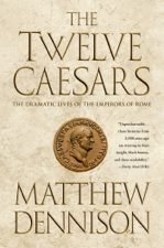 The Twelve Caesars - Matthew Dennison Cover Art