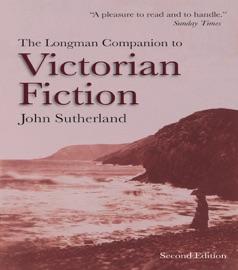 The Longman Companion to Victorian Fiction - John Sutherland