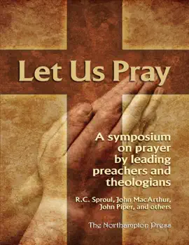 Read: Let Book Us Pray: A Symposium On Prayer By Leading Preachers and Theologians