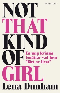 Not That Kind of Girl by Lena Dunham