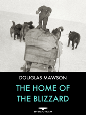 The Home of the Blizzard - Douglas Mawson Cover Art