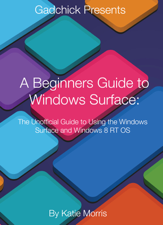 A Beginners Guide to Windows Surface - Katie Morris &amp; GadChick Cover Art