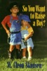 Book So You Want to Raise a Boy?