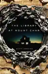 The Library at Mount Char by Scott Hawkins Book Summary, Reviews and Downlod