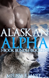 Alaskan Alpha: 3-Book Bundle (Books 1-3) - Melissa F. Hart