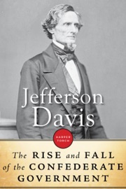 The Rise And Fall Of The Confederate Government - Jefferson Davis