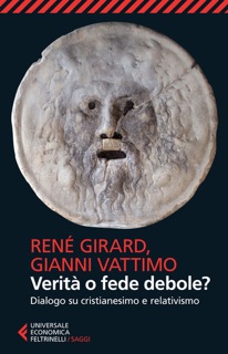 Verità o fede debole? by René Girard & Gianni Vattimo