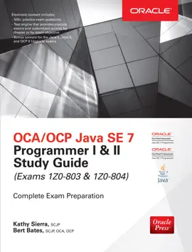 OCA/OCP Java SE 7 Programmer I & II Study Guide (Exams 1Z0-803 & 1Z0-804)