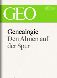 Genealogie: Den Ahnen auf der Spur (GEO eBook Single) by GEO Magazin, GEO eBook & Geo