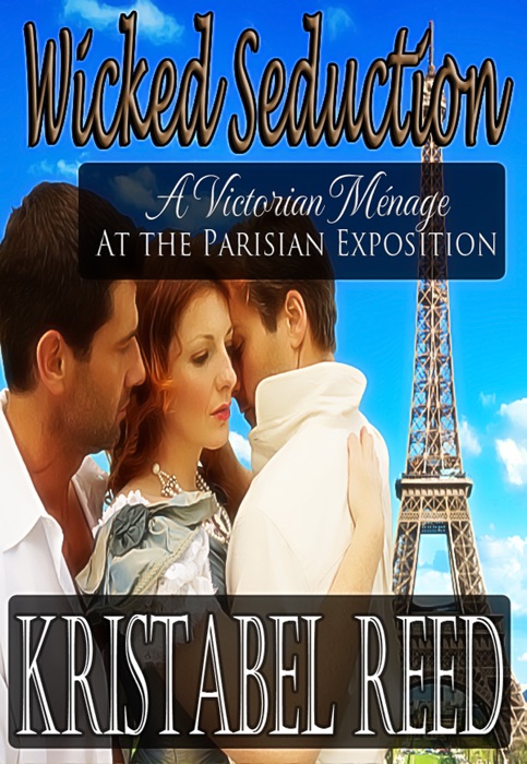 Wicked Seduction: A Victorian Menage at the Parisian Exposition