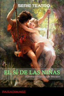 El sí de las niñas by Leandro Fernández de Moratín