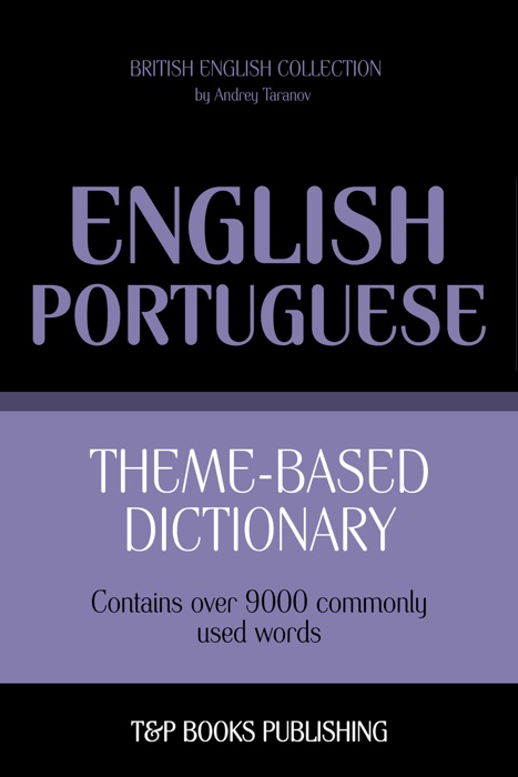 Theme-Based Dictionary: British English-Portuguese - 9000 words