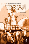 As mulheres da casa de Troia - Lia Neiva