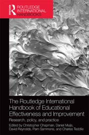 The Routledge International Handbook of Educational Effectiveness and Improvement - Christopher Chapman, Daniel Muijs, David Reynolds, Pam Sammons & Charles Teddlie