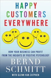 Happy Customers Everywhere - Bernd Schmitt & Glenn Van Zutphen