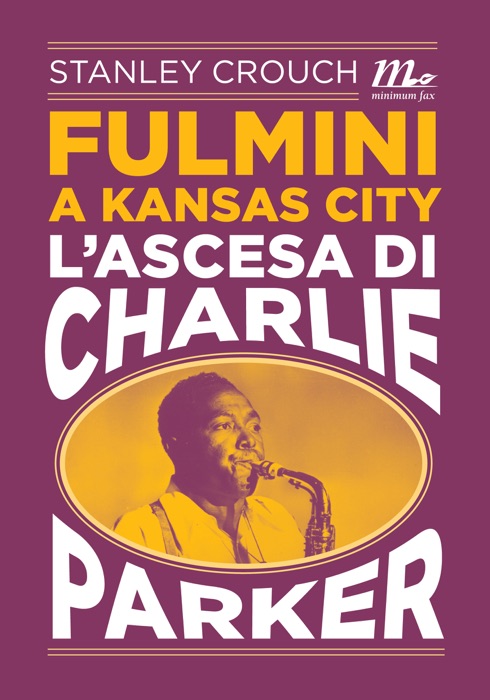 Fulmini a Kansas City. L'ascesa di Charlie Parker