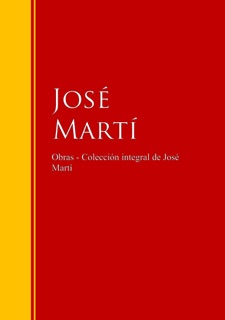 Obras - Colección de José Martí by José Martí