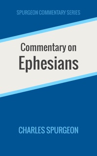 Commentary on Ephesians by Charles Spurgeon