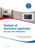 Sistemi di domotica applicata per una casa intelligente: Nuove tendenze nel settore della home automation - Luca Ricci