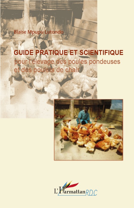 Guide pratique et scientifique pour l’élevage des poules pondeuses et des poulets de chair