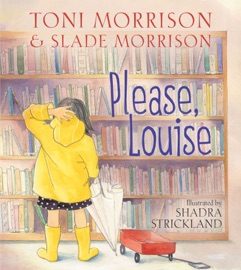 Please, Louise - Toni Morrison & Slade Morrison