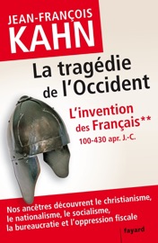 L'Invention des français 2 La tragédie de l'Occident - Jean-François Kahn