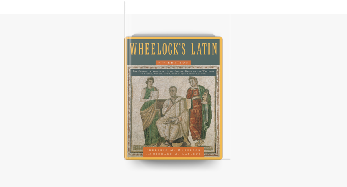 Wheelock's Latin, 7th Edition by Frederic M. Wheelock & Richard A