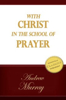 With Christ in the School of Prayer by Andrew Murray