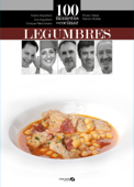 100 Maneras de Cocinar Legumbres - Karlos Arguiñano, Eva Arguiñano, Enrique Fleischmann, Bruno Oteiza & Ramón Roteta