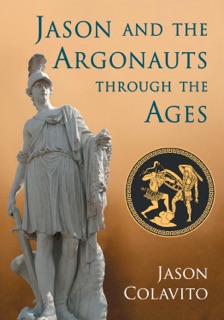 Jason and the Argonauts through the Ages by Jason Colavito