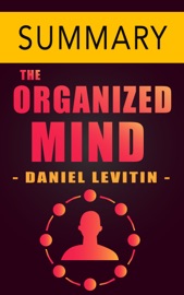 The Organized Mind by Daniel J. Levitin -- Summary - Omar Elbaga