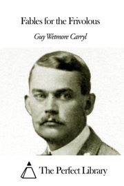 Fables for the Frivolous - Guy Wetmore Carryl