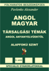 Angol-Magyar, Tarsalgasi Temak, angol anyanyelvuektol, Alapfoku Szint (English-Hungarian, Conversational Topics, Pre-Intermediate Level) - Alexander Pavlenko