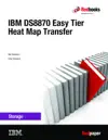 IBM DS8870 Easy Tier Heat Map Transfer by IBM Redbooks Book Summary, Reviews and Downlod