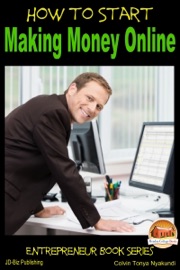 How to Start Making Money Online - Colvin Tonya Nyakundi