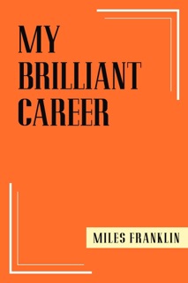 My Brilliant Career by Miles Franklin