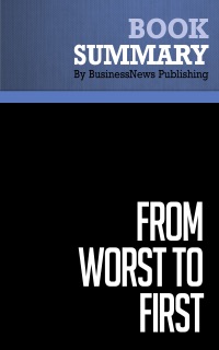 Summary: From Worst to First - Gordon Bethune by BusinessNews Publishing