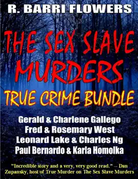 Read: Book The Sex Slave Murders True Crime Bundle: Serial Killers Gerald & Charlene Gallego\Fred & Rosemary West\Leonard Lake & Charles Ng\Paul Bernardo & Karla Homolka