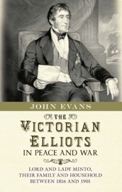 The Victorian Elliots in Peace and War - John Evans