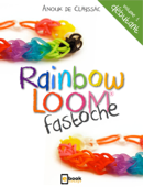 Rainbow Loom fastoche - Anouk de Clayssac