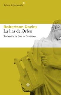 La lira de Orfeo by Concepción Cardeñoso Sáenz De Miera & Robertson Davies