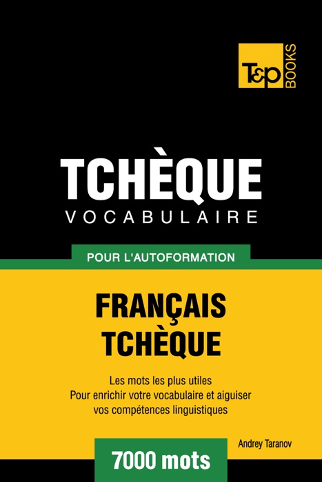 Vocabulaire Français-Tchèque pour l'autoformation: 7000 mots