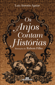 Os anjos contam histórias - Luiz Antonio Aguiar