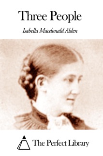Three People by Isabella Macdonald Alden