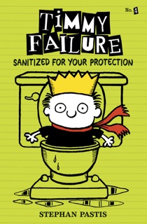 Timmy Failure: Sanitized for Your Protection by Stephan Pastis