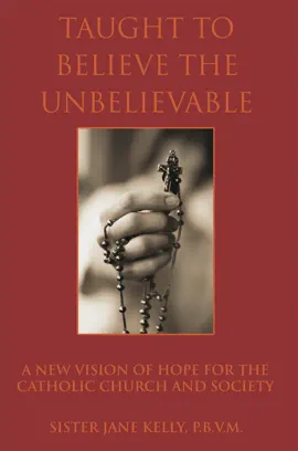 Taught to Believe the Unbelievable
