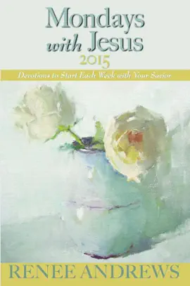 Read: Mondays with Jesus 2015: Devotions to Begin Each Week Book of the Year
