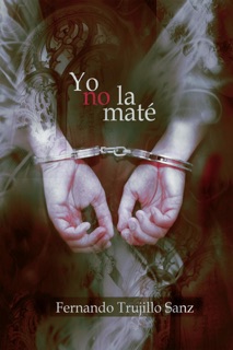 Yo no la maté by Fernando Trujillo