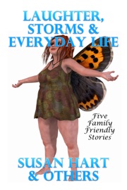 Laughter, Storms & Everyday Life: Five Family Friendly Stories - Susan Hart