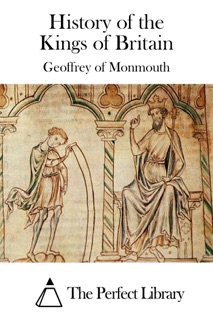 History of the Kings of Britain by Geoffrey of Monmouth